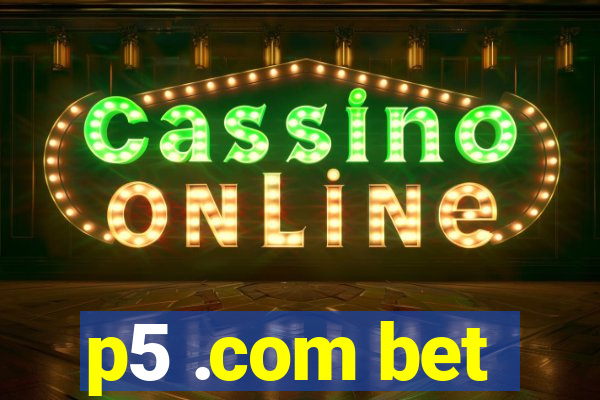 p5 .com bet